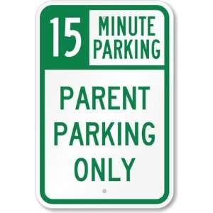  15 Minute Parking, Parent Parking Only Aluminum Sign, 18 