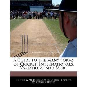  A Guide to the Many Forms of Cricket Internationals 