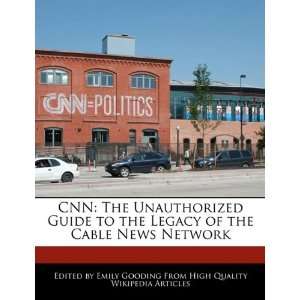   Legacy of the Cable News Network (9781241310479) Emily Gooding Books
