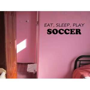 Eat Sleep Play Soccer Vinyl Wall Decal 