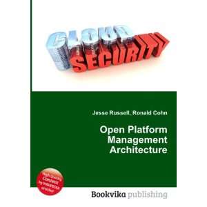 Open Platform Management Architecture Ronald Cohn Jesse Russell 