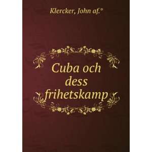  Cuba och dess frihetskamp John af.* Klercker Books