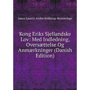 Kong Eriks Sjellandske Lov Med Indledning, OversÃ¦ttelse Og AnmÃ 