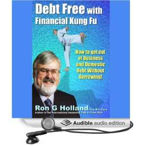 Debt Free with Financial Kung Fu How to Get Out of Business and 