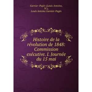   ©volution de 1848 Commission exÃ©cutive. I. JournÃ©e du 15 mai