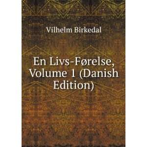  En Livs FÃ¸relse, Volume 1 (Danish Edition) Vilhelm 