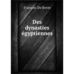  Des dynasties Ã©gyptiennes FranÃ§ois De Bovet Books