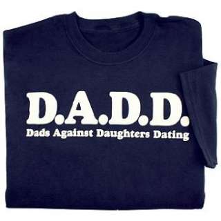  D.A.D.D. Dads Against Daughters Dating T Shirt Clothing