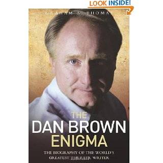 The Dan Brown Enigma The Biography of the Worlds Greatest Thriller 