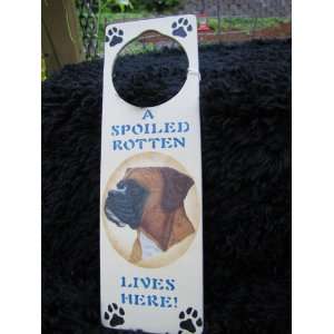  A Spoiled Rotten Boxer Lives Here Door Hanger Everything 