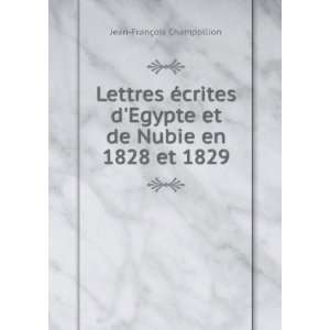  Lettres Ã?crites Degypt Et De Nubie En 1828 Et 1829 