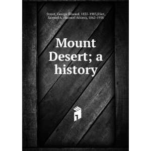   Mount Desert; a history, George Edward Eliot, Samuel A. Street Books