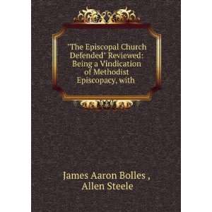   Methodist Episcopacy, with . Allen Steele James Aaron Bolles  Books