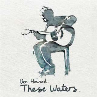  These Waters Ben Howard