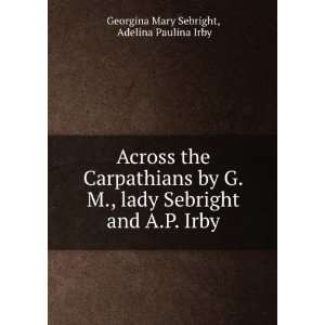   and A.P. Irby. Adelina Paulina Irby Georgina Mary Sebright Books