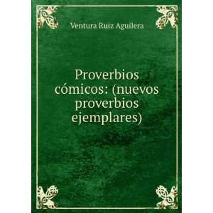    (nuevos proverbios ejemplares) Ventura Ruiz Aguilera Books