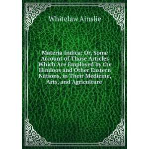   , in Their Medicine, Arts, and Agriculture . Whitelaw Ainslie Books