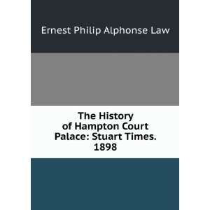   Court Palace Stuart Times. 1898 Ernest Philip Alphonse Law Books