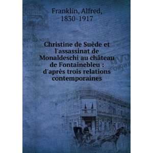   aprÃ¨s trois relations contemporaines Alfred, 1830 1917 Franklin