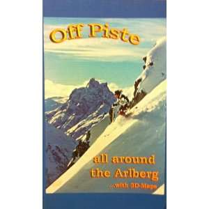    Off Piste All Around the Arlberg with 3D Maps Andy Thurner Books
