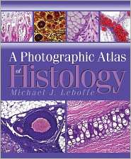 Photographic Atlas of Histology, (0895826054), Michael J. Leboffe 