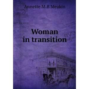  Woman in transition Annette M.B Meakin Books