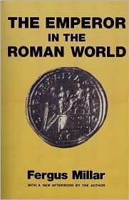 Emperor in the Roman World (31 B.C A.D. 337), (0715617222), Fergus 