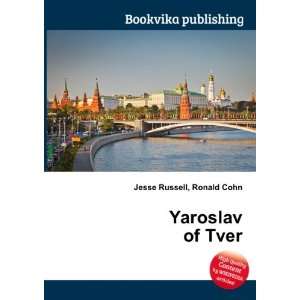 Yaroslav of Tver Ronald Cohn Jesse Russell  Books