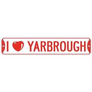   I LOVE YARBROUGH  STREET SIGN