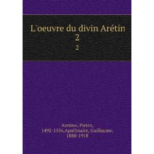   Pietro, 1492 1556,Apollinaire, Guillaume, 1880 1918 Aretino Books