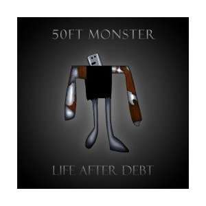  50 Ft. Monster   Life After Debt [audio CD] Everything 