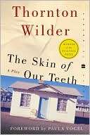 The Skin of Our Teeth Thornton Wilder