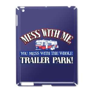 iPad 2 Case Royal Blue of Mess With Me You Mess With the Whole Trailer 