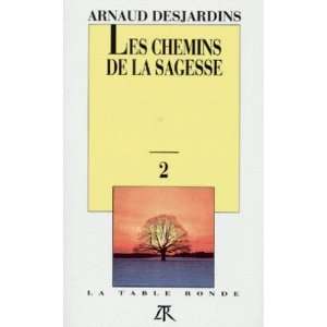   de la sagesse / tome 2 (9782710304562) Desjardins Arnaud Books