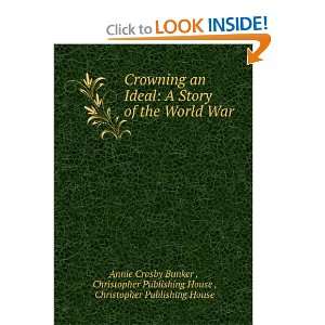  Crowning an ideal  a story of the world war Annie Crosby 