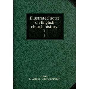   on English church history . 1 C. Arthur (Charles Arthur) Lane Books