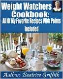 Weight Watchers Cookbook All Beatrice Griffith