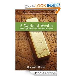 World of Wealth How Capitalism Turns Profits into Progress Thomas 