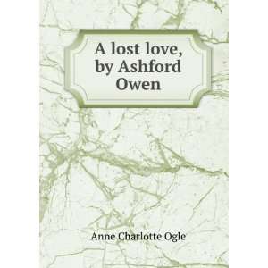  A lost love, by Ashford Owen Anne Charlotte Ogle Books