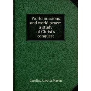   peace a study of Christs conquest Caroline Atwater Mason Books
