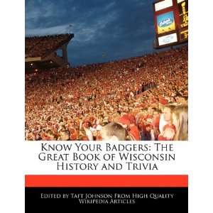  Know Your Badgers The Great Book of Wisconsin History and 