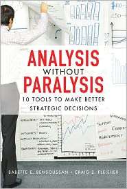 Analysis Without Paralysis 10 Tools to Make Better Strategic 