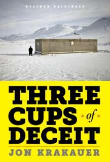 Three Cups of Deceit How Greg Mortenson, Humanitarian Hero, Lost His 