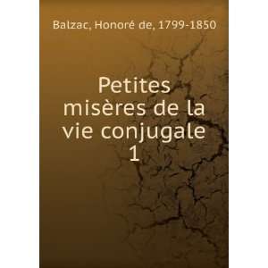   Petites misÃ¨res de la vie conjugale. 1 HonoreÌ de Balzac Books