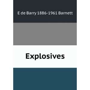  Explosives E de Barry 1886 1961 Barnett Books