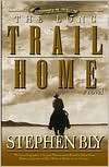 The Long Trail Home Stephen Bly