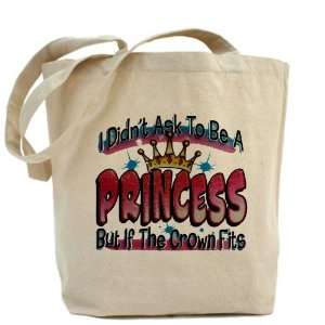  Tote Bag I Didnt Ask To Be A Princess But If The Crown 