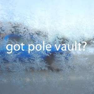  Got Pole Vault? White Decal Track Field Window White 