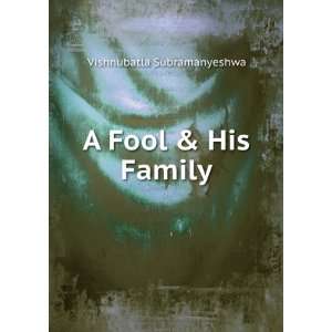  A Fool & His Family Vishnubatla Subramanyeshwa Books