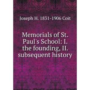 Memorials of St. Pauls School I. the founding, II. subsequent 